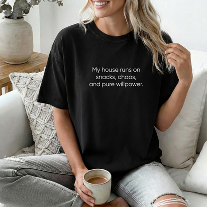 My House Runs on Snacks Chaos and Pure Willpower Tee
