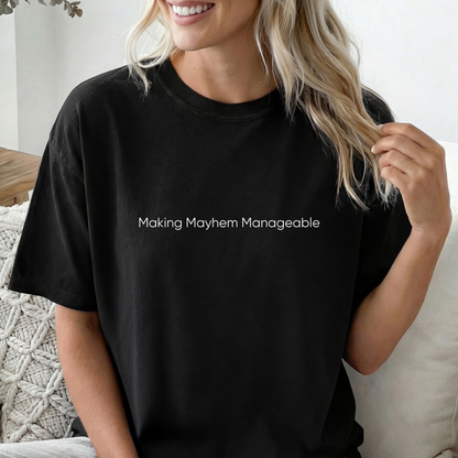 Making Mayhem Manageable Shirt