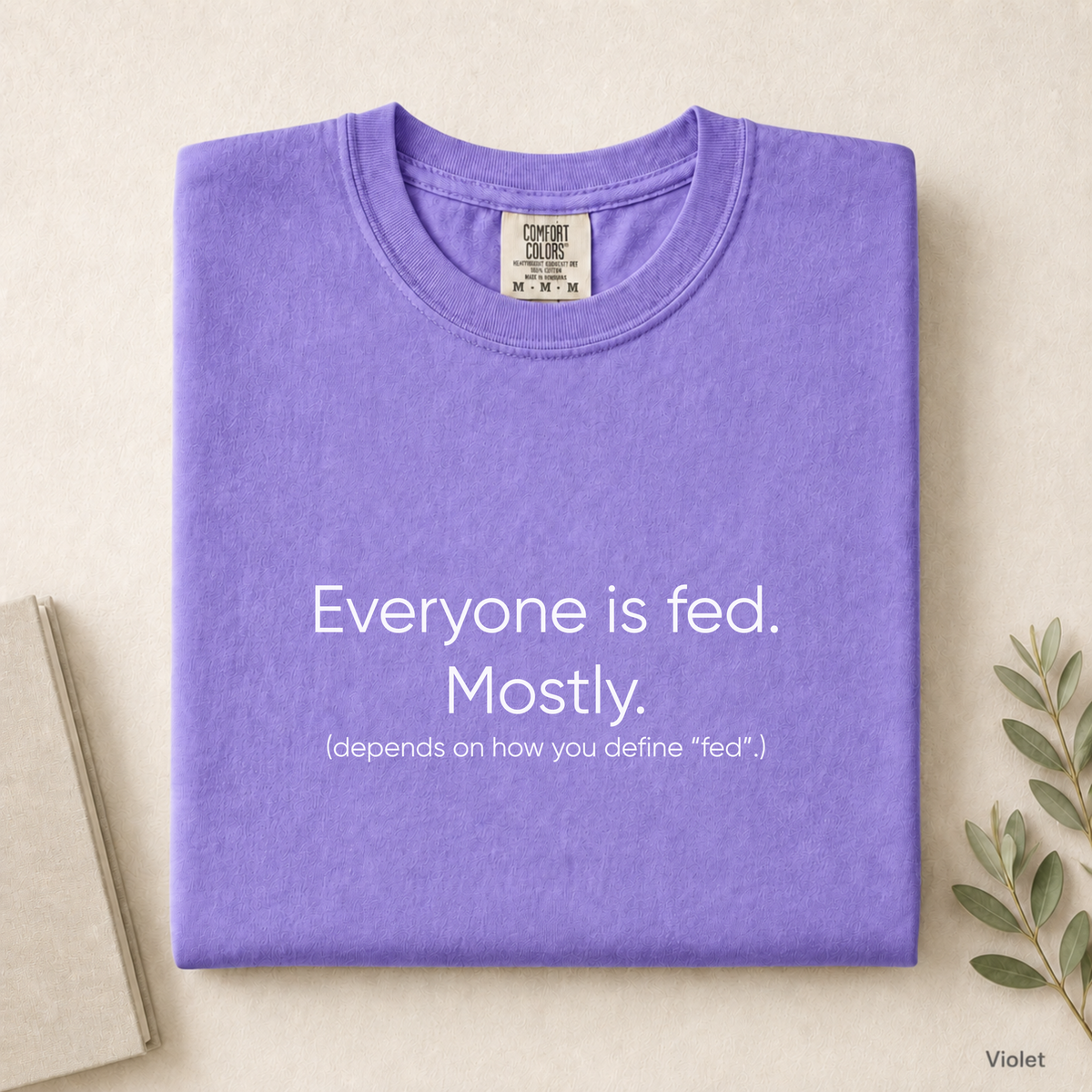 Everyone Is Fed Mostly Comfort Colors Shirt