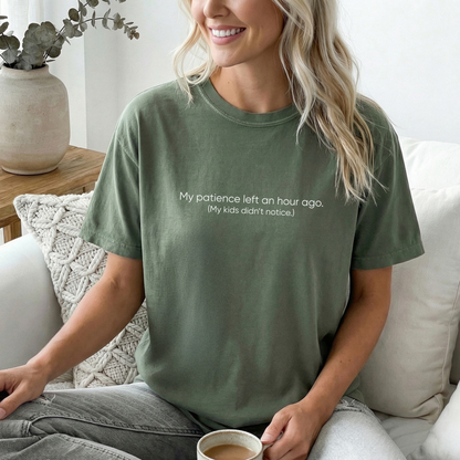 My Patience Left an Hour Ago Comfort Colors Shirt