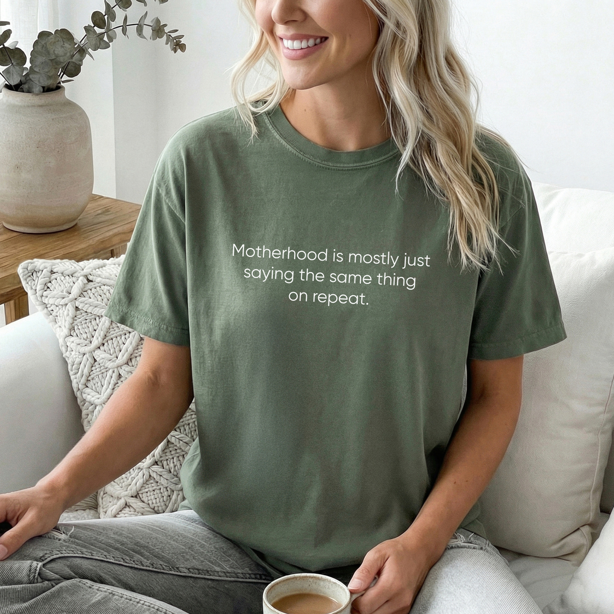 Motherhood Is Mostly Just Saying The Same Thing On Repeat Tee