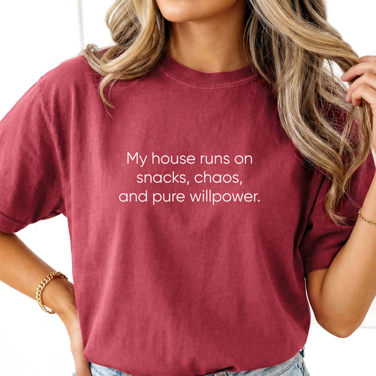 My House Runs on Snacks Chaos and Pure Willpower Tee
