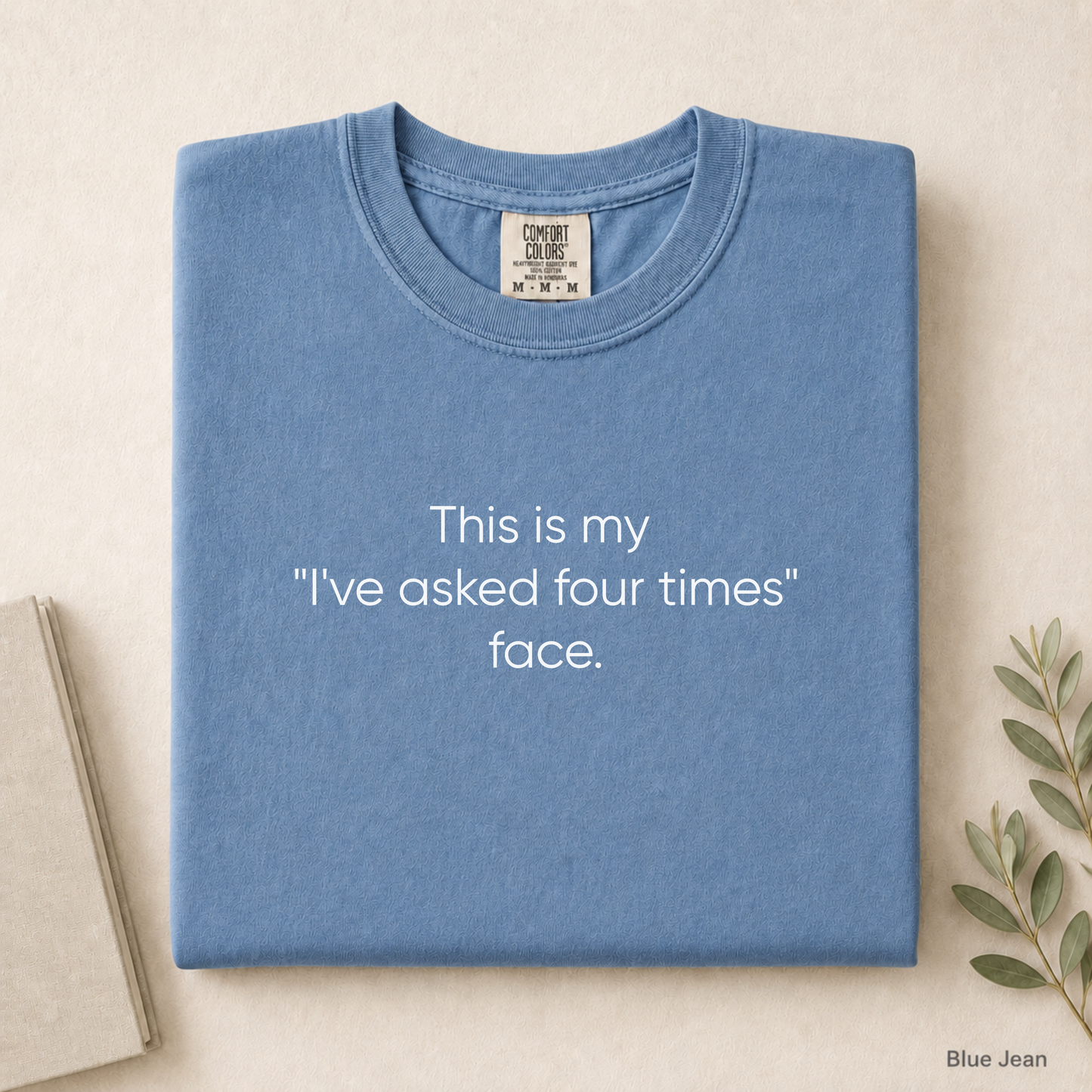 This Is My I've Asked Four Times Face Tee