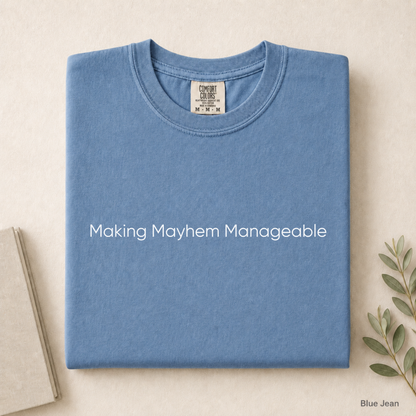 Making Mayhem Manageable Shirt