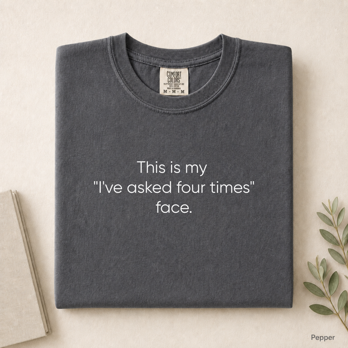 This Is My I've Asked Four Times Face Tee